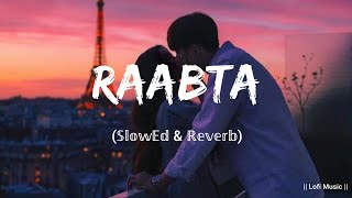 Raabta Slowed And Reverb Lofi SongsTrending SongsHindi Lofi Song Arijit Singh Song Music [upl. by Fontana]