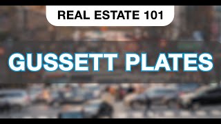 What are Gussett Plates  Real Estate 101 [upl. by Nhguahs]