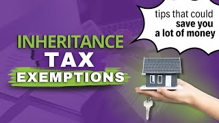 How to Use Inheritance Tax Exemptions to Your Advantage [upl. by Cofsky]