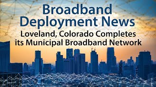 The City of Loveland in Colorado Completes their Municipal Broadband Network [upl. by Standley]