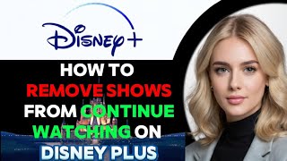 How to Safely Remove Shows from Continue Watching on Disney Plus 2024 FULL GUIDE [upl. by Nythsa]