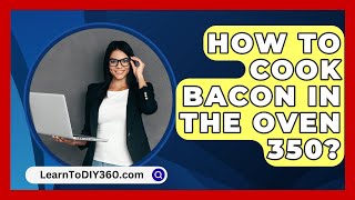 How To Cook Bacon In The Oven 350  LearnToDIY360com [upl. by Kamillah]