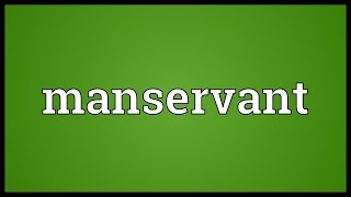 Manservant Meaning [upl. by Pollak]