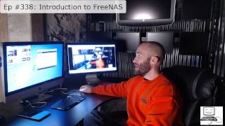 Episode 338 Introduction to FreeNAS [upl. by Ennaeed639]