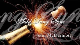 John McDermott  ♫ Auld Lang Syne ♫ [upl. by Hauser]