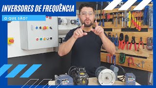 O QUE É E COMO FUNCIONA O INVERSOR DE FREQUÊNCIA EM COMANDOS ELÉTRICOS [upl. by Viv]