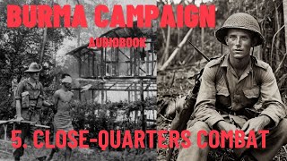 Burma’s Battleground A Soldier’s Unforgettable Story  Episode 5 CloseQuarters Combat [upl. by Jowett]