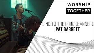 Pat Barrett  Sing To The Lord Banner  New Song Cafe [upl. by Olive]