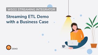 Streaming ETL Demo with a Business Case WSO2 Streaming Integrator [upl. by Cynthy]