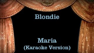 Blondie  Maria  Lyrics Karaoke Version [upl. by Kolnos]