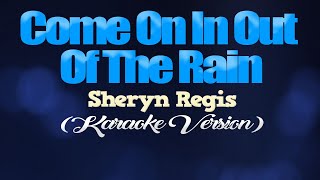 COME ON IN OUT OF THE RAIN  Sheryn Regis KARAOKE VERSION [upl. by Elane]