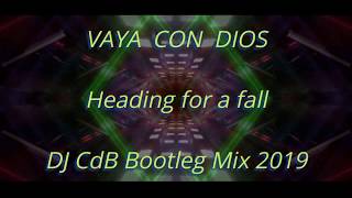 Vaya con Dios  Heading for a fall DJ CdB Bootleg Mix 2019 [upl. by Schouten]