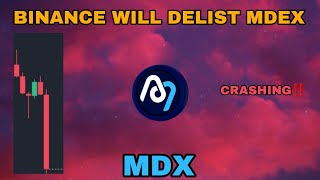 MDX COIN CRASHING IN 2024‼️ BINANCE WILL DELIST MDEX CRYPTO‼️ IT IS OVER FOR MDX CRYPTO [upl. by Eerahc]