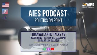 AIES Podcast Ep 22  Navigating the 2024 US Elections A Bipartisan Dialogue [upl. by Nnawtna172]