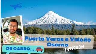 Puerto Varas no Inverno com subida ao vulcão Osorno Vale a pena ir de carro vulcaoosorno [upl. by De14]