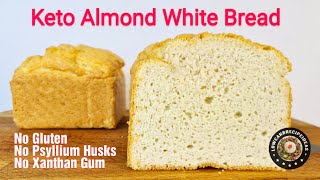 HOW TO MAKE KETO ALMOND WHITE BREAD  NO GLUTEN PSYLLIUM HUSKS OR XANTHAN GUM [upl. by Adnilav]