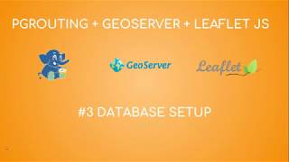 pgRouting  Geoserver  Leaflet JS 3  Database Setup [upl. by Hadrian]