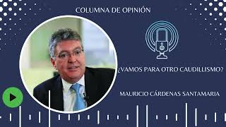 ¿Vamos para otro caudillismo  Audio Columna [upl. by Asihtal]