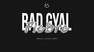 BAD GYAL  FIEBRE SERGIO LAGUNA REMIX [upl. by Coit]