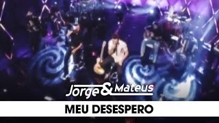 Jorge amp Mateus  Meu Desespero  DVD Ao Vivo Em Goiânia  Clipe Oficial [upl. by Anirdua]