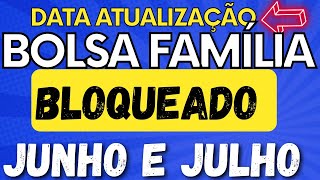 ✅ DATA DA ATUALIZAÇÃO DO BOLSA FAMÍLIA PARA DESBLOQUEAR EM JUNHO E JULHO [upl. by Amej]