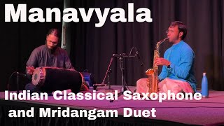 Manavyala  Prasant Radhakrishnan Saxophone Rohan Krishnamurthy Mridangam  Live at SFIAF [upl. by Vine]