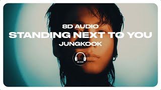 Jung Kook 정국  Standing Next to You 8D AUDIO 🎧USE HEADPHONES🎧 [upl. by Ttennaej]