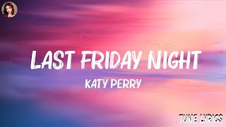 Katy Perry  Last Friday Night Lyrics  Twenty One Pilots Mix Lyrics [upl. by Bartholomeo]