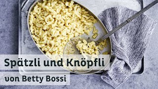 3 Zubereitungsarten von Spätzli und Knöpfli  Top 10 Rezept von Betty Bossi [upl. by Lotte57]