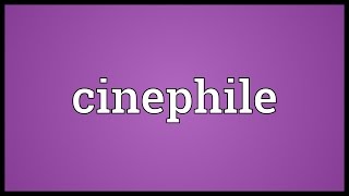 Cinephile Meaning [upl. by Kerad212]