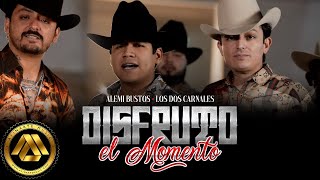 Alemi Bustos Los Dos Carnales  Disfruto el Momento Video Oficial [upl. by Marasco]