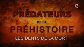 Predateurs de la Prehistoire  Les Dents de la Mort [upl. by Giustino]