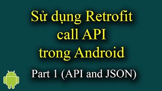 Sử dụng Retrofit call API trong Android Part 1 API and JSON  Android Tutorial  37 [upl. by Aynom559]