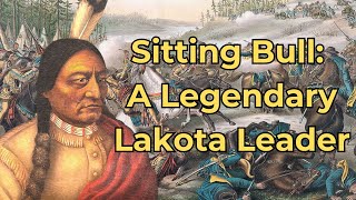 Sitting Bull A Legendary Lakota Leader [upl. by Melia]