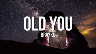 Brayke  Old You Lyrics [upl. by Cryan]