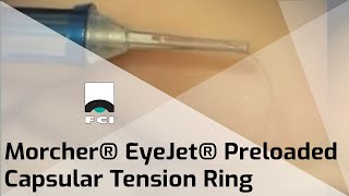 Morcher® EyeJet®  Capsular Tension Ring  Features amp Procedure  FCI Cataract [upl. by Kaliope]