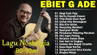 Ebiet G Ade Full Album  Legi Esok Pagi  Lagu POP Nostalgia Lawas Indonesia Terbaik [upl. by Vallery104]