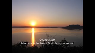 CountryCsabi  Meet me in the barn  God bless you sunset [upl. by Iona]