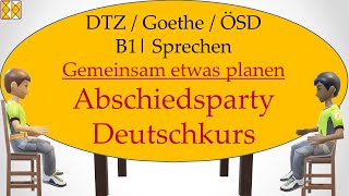 B1  Goethe  ÖSD  DTZ  Sprechen 3  planen  Abschiedsparty organisieren  with subtitles مترجم [upl. by Atilahs]