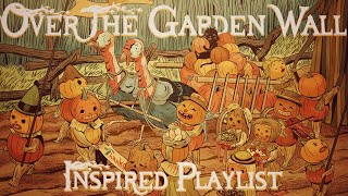 Another Over The Garden Wall Inspired Playlist [upl. by Notle390]