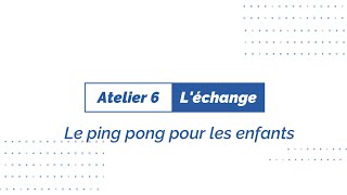 Le ping pong pour les enfants  Atelier 6  léchange [upl. by Koa]