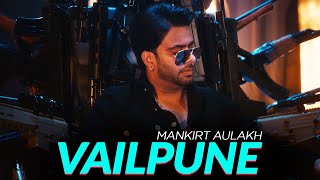 Vailpune Official Audio  Mankirt Aulakh  Latest Punjabi Songs Of This Week 2024  Punjabi Songs [upl. by Ahsilet]