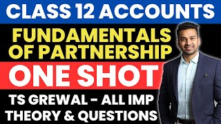 ONE SHOT  Partnership Fundamentals  Revision From TS Grewal  Class 12 Accounts  CA Parag Gupta [upl. by Behah]