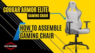 COUGAR ARMOR ELITE  HOW TO ASSEMBLE GAMING CHAIR كيفية تجميع كرسي الألعاب [upl. by Anrol]