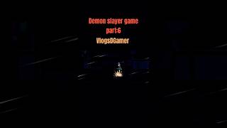 Demon slayer game part6 VlogsDGamer game offline gaming NEXT [upl. by Cam907]