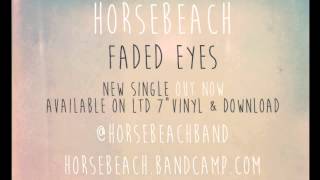 Horsebeach  Faded Eyes [upl. by Koenraad822]