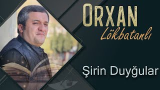 Orxan Lokbatanli  Sirin Duygular Official Audio [upl. by Ahsats]