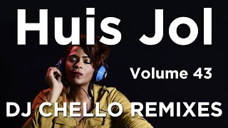 Huis Jol  Volume 43  DJ Chello Remixes [upl. by Nywnorb829]