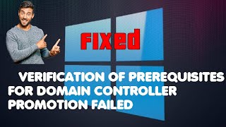 Solved  Verification of prerequisites for Domain Controller promotion failed [upl. by Htebasile]