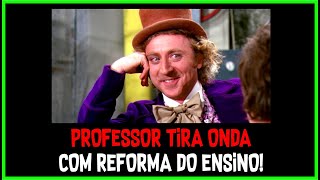 PROFESSOR TIRA ONDA COM REFORMA DO ENSINO MÉDIO [upl. by Einnep80]